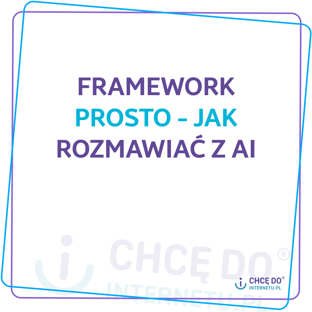 Framework PROSTO - jak rozmawiać z AI żeby działało